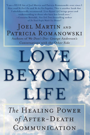 Love Beyond Life: The Healing Power of AfterDeath Communications,New