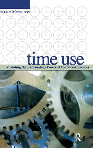 Time Use: Expanding Explanation in the Social Sciences,New