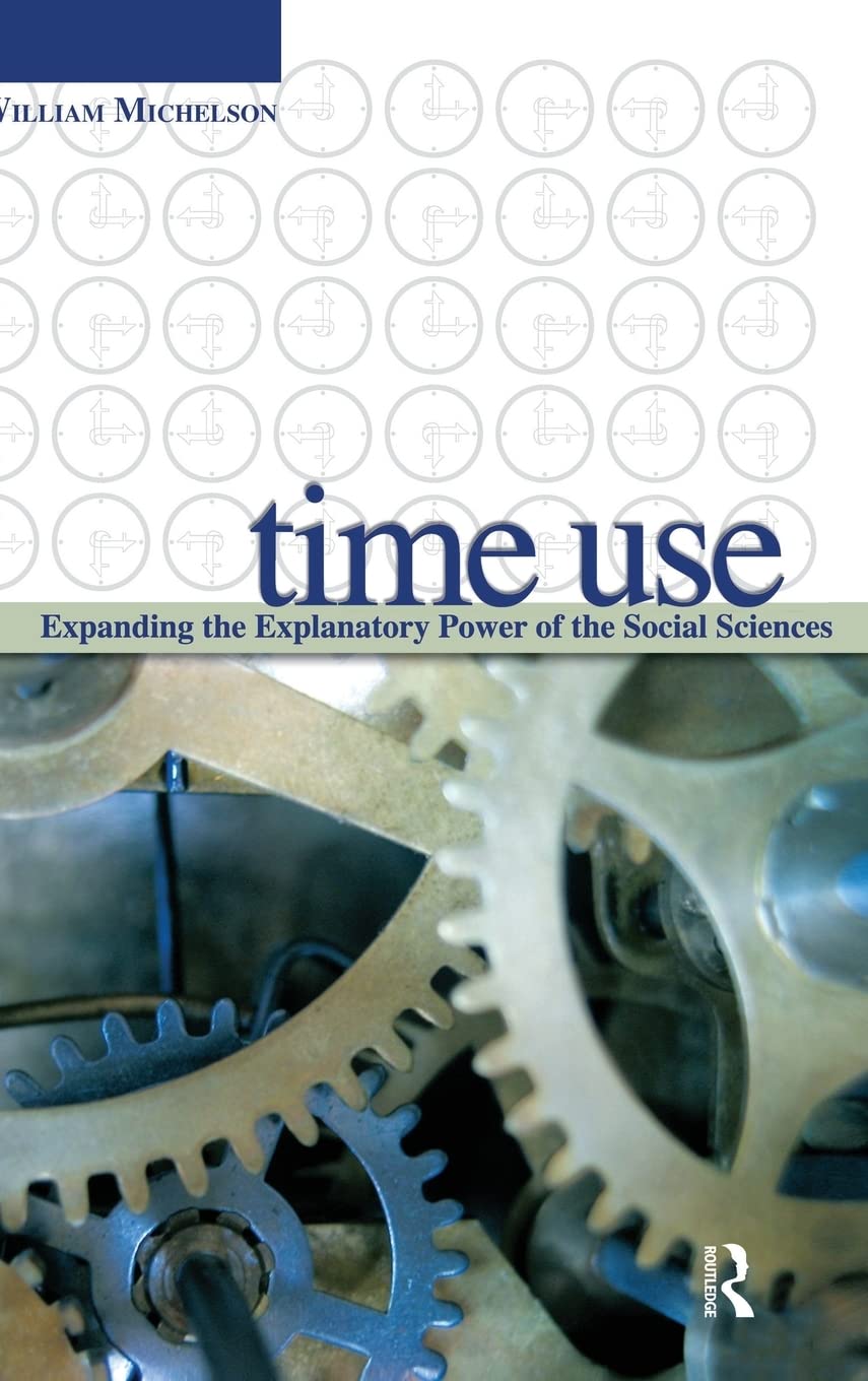 Time Use: Expanding Explanation in the Social Sciences,Used
