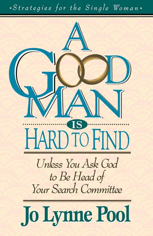 A Good Man Is Hard To Find Unless You Ask God To Be Head Of Your Search Committee,Used