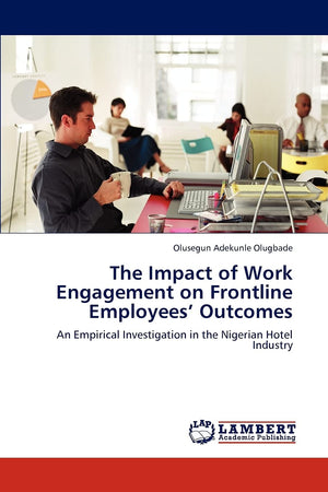 The Impact of Work Engagement on Frontline Employees Outcomes: An Empirical Investigation in the Nigerian Hotel Industry,Used