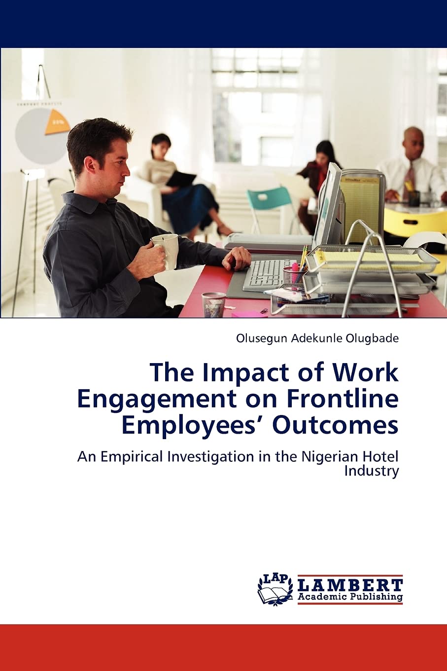 The Impact of Work Engagement on Frontline Employees Outcomes: An Empirical Investigation in the Nigerian Hotel Industry,Used