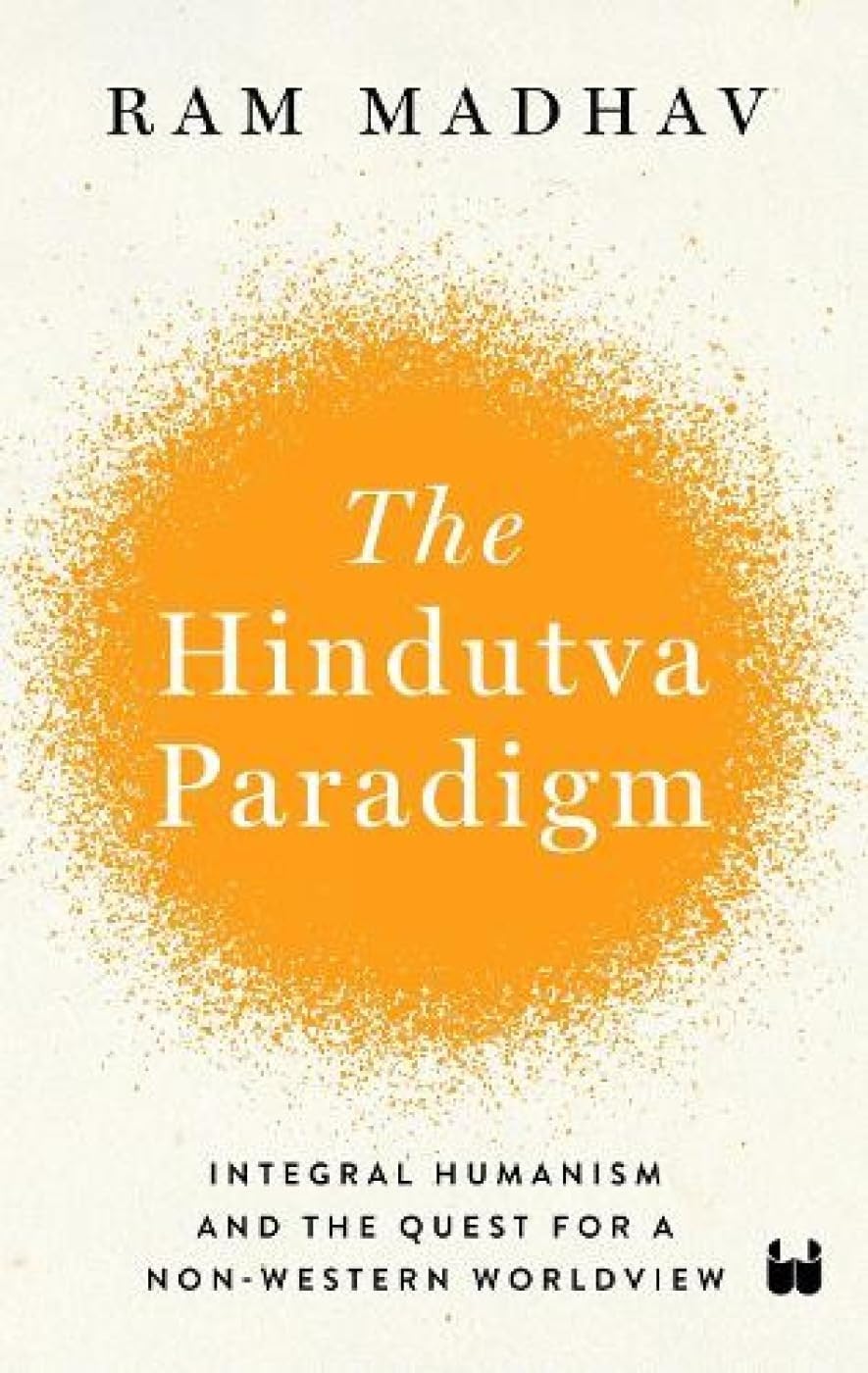 The Hindutva Paradigm: Integral Humanism And Quest For A Non-Western Worldview