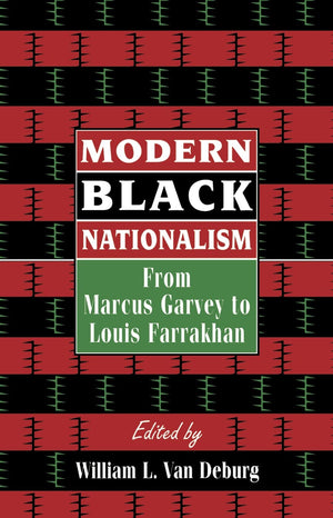 Modern Black Nationalism: From Marcus Garvey To Louis Farrakhan,New