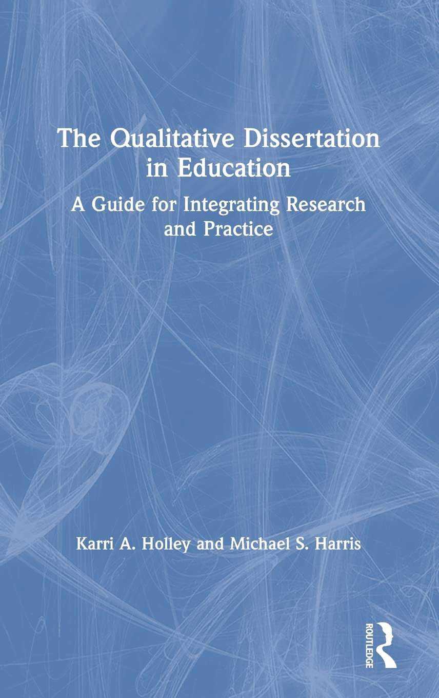 The Qualitative Dissertation in Education: A Guide for Integrating Research and Practice,Used
