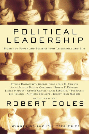 Political Leadership: Stories Of Power And Politics From Literature And Life