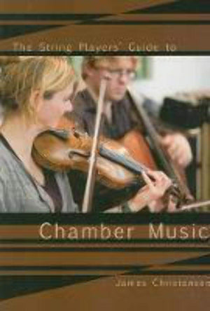 The String Player'S Guide To Chamber Music,New