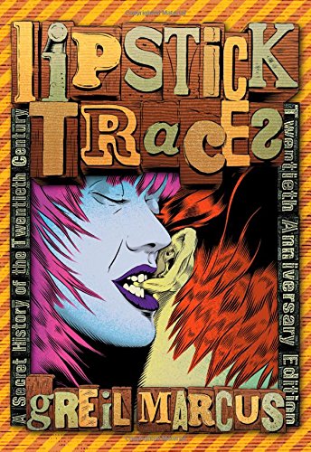 Lipstick Traces: A Secret History Of The Twentieth Century, Twentieth Anniversary Edition