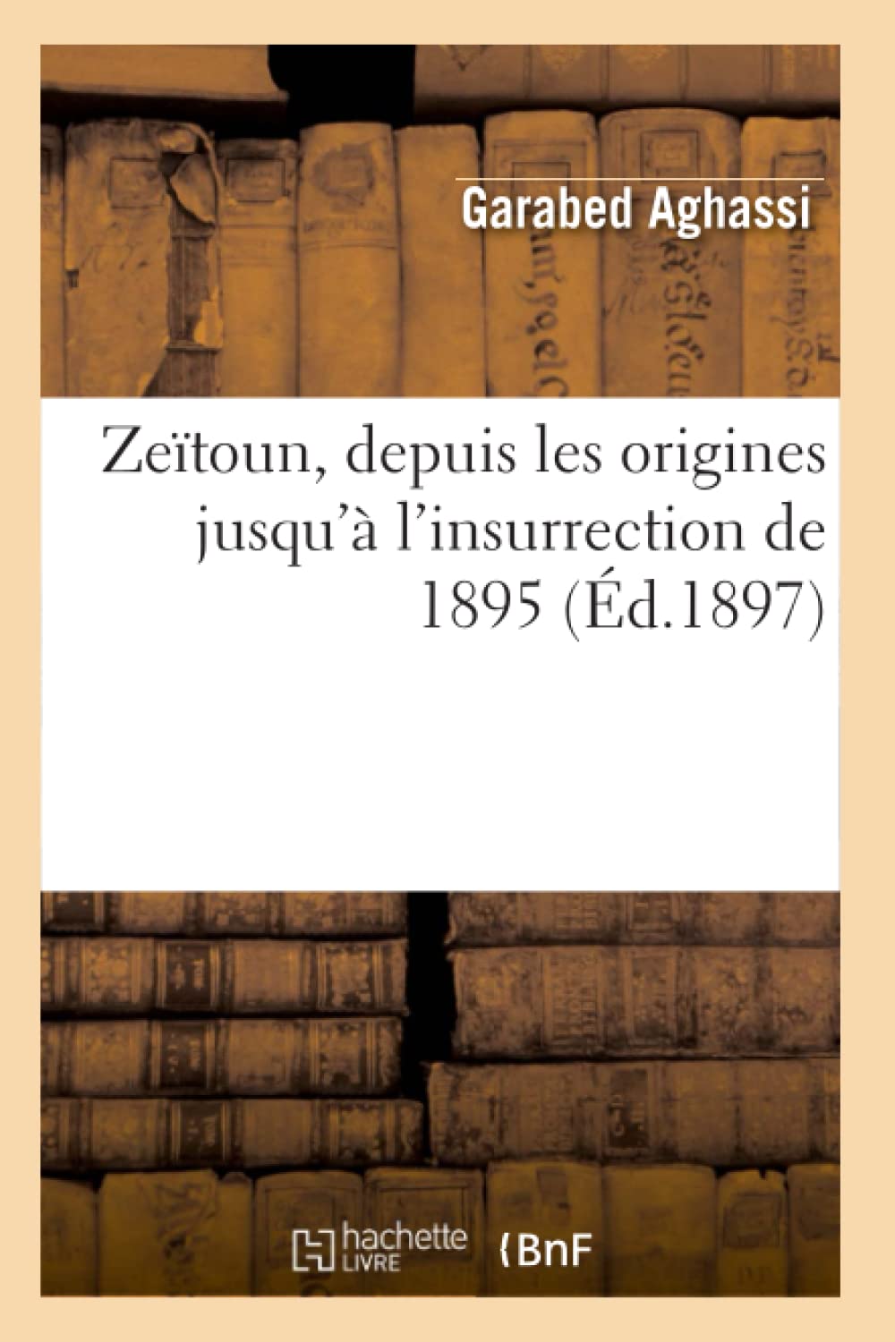Zetoun, Depuis Les Origines Jusqu' L'Insurrection De 1895 (D.1897) (Litterature) (French Edition),Used