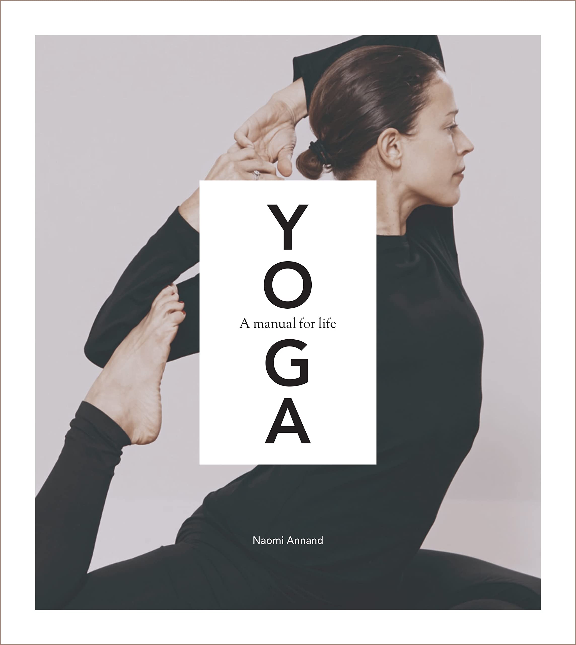 Yoga: A Manual For Life