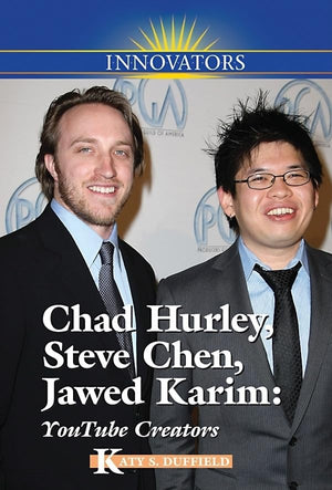 Chad Hurley, Steve Chen, Jawed Karim: Youtube Creators (Innovators)-used