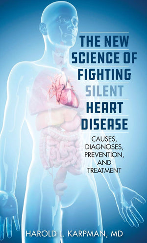 The New Science of Fighting Silent Heart Disease: Causes, Diagnoses, Prevention, and Treatments,Used