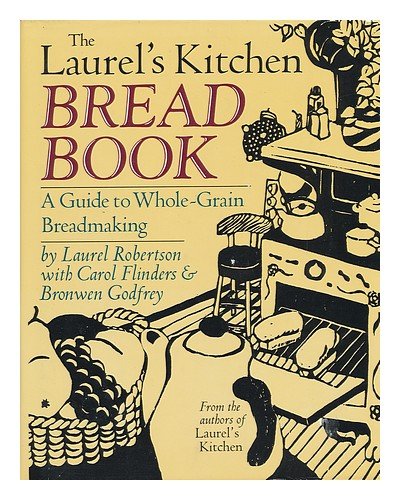 The Laurels Kitchen Bread Book: A Guide To Wholegrain Breadmaking,New