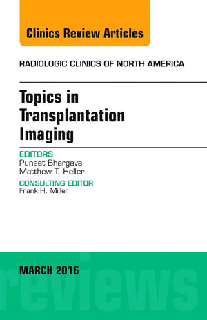 Topics in Transplantation Imaging, An Issue of Radiologic Clinics of North America (Volume 542) (The Clinics: Radiology, Volume,Used