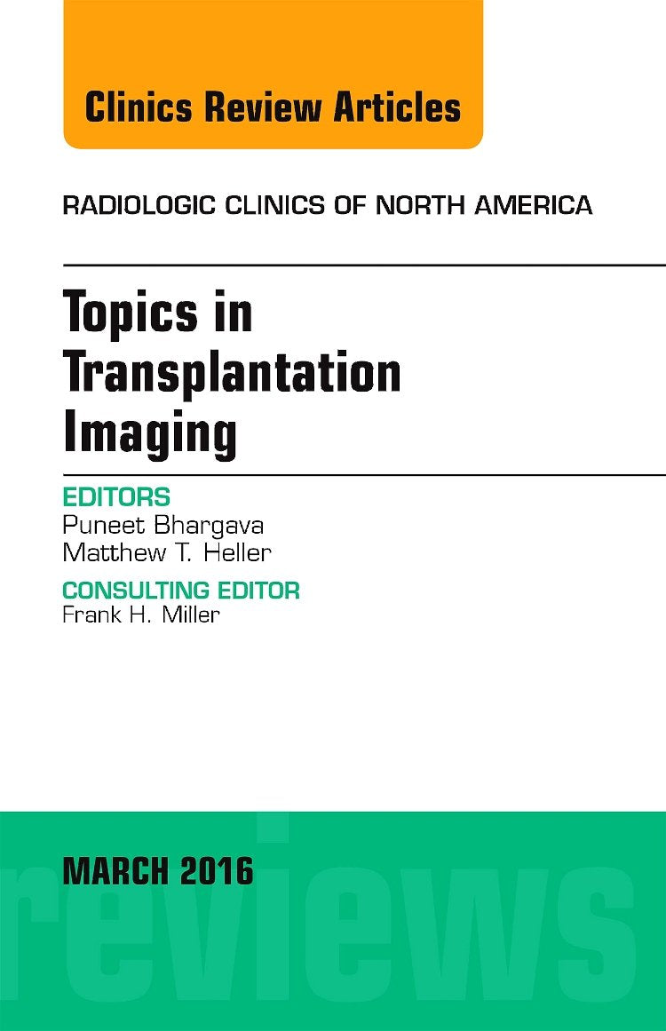 Topics in Transplantation Imaging, An Issue of Radiologic Clinics of North America (Volume 542) (The Clinics: Radiology, Volume,Used