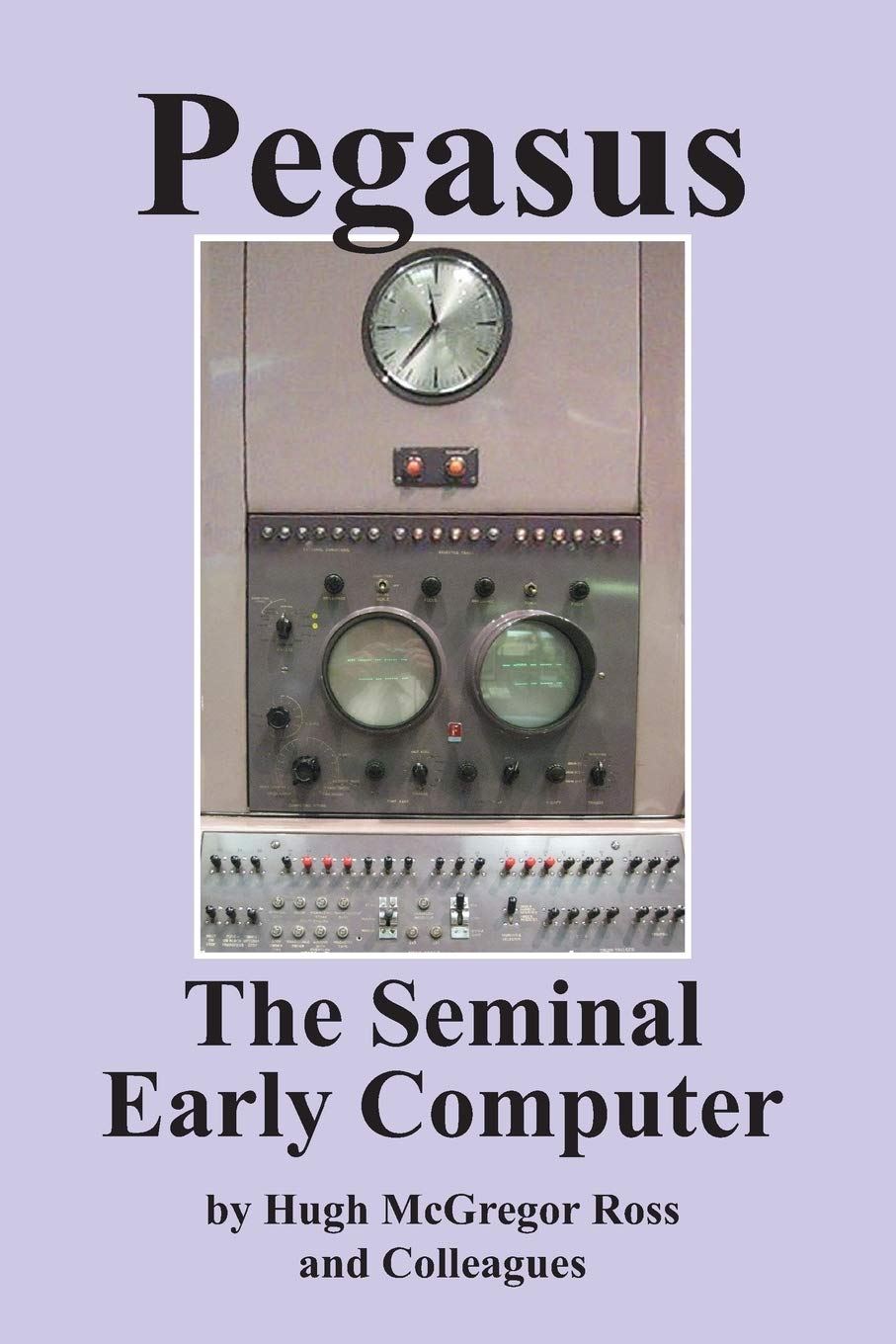 Pegasus The Early Seminal Computer-new
