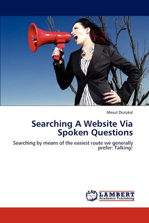 Searching A Website Via Spoken Questions: Searching by means of the easiest route we generally prefer: Talking!,Used