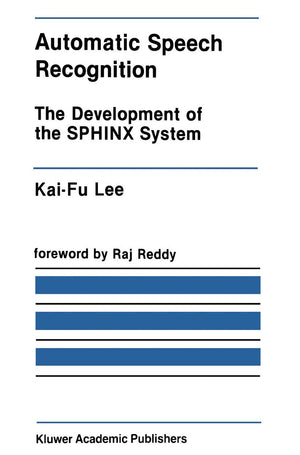 Automatic Speech Recognition: The Development of the SPHINX System (The Springer International Series in Engineering and Compute,Used
