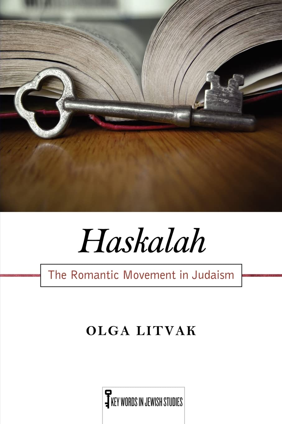 Haskalah: The Romantic Movement In Judaism (Volume 3) (Key Words In Jewish Studies)