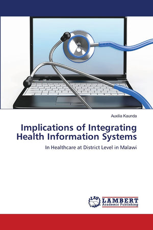 Implications of Integrating Health Information Systems: In Healthcare at District Level in Malawi,Used