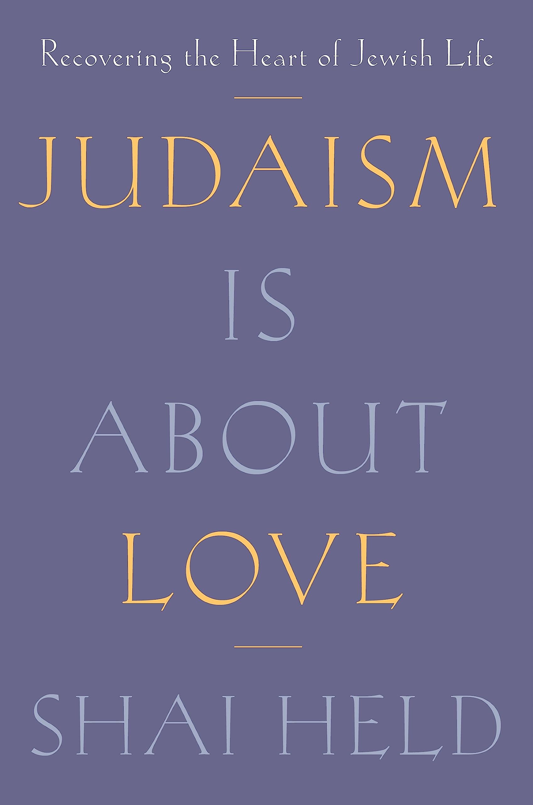 Judaism Is About Love: Recovering The Heart Of Jewish Life,Used