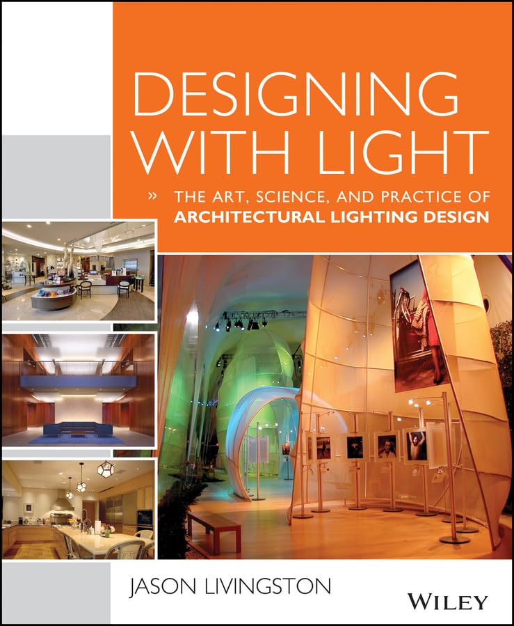 Designing With Light: The Art, Science and Practice of Architectural Lighting Design,New