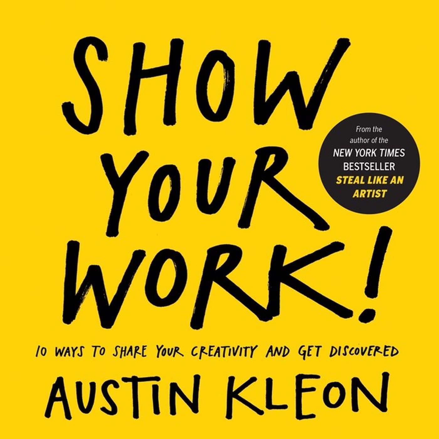 Show Your Work!: 10 Ways to Share Your Creativity and Get Discovered (Austin Kleon),Used
