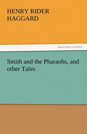 Smith and the Pharaohs, and Other Tales,Used