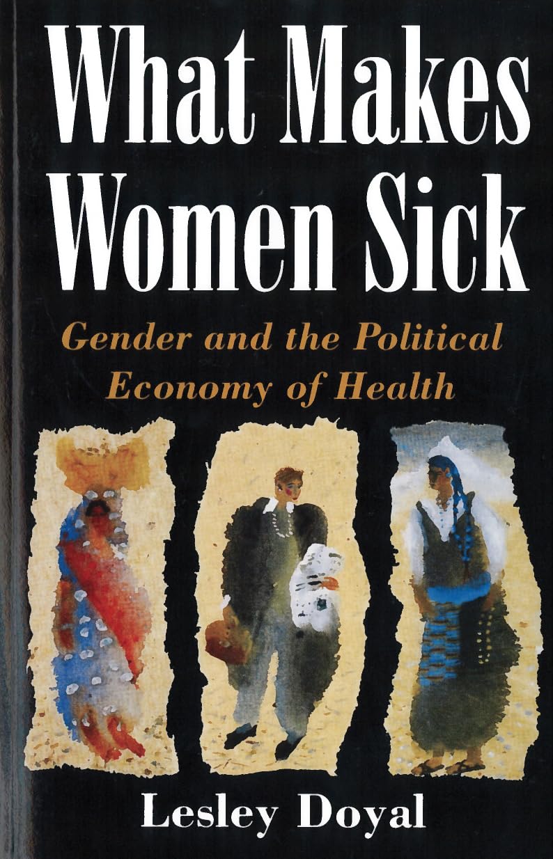 What Makes Women Sick: Gender And The Political Economy Of Health