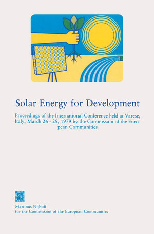 Solar Energy For Development: Proceedings Of The International Conference Held At Varese, Italy, March 2629, 1979 By The Commis,Used