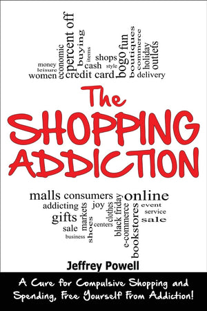 The Shopping Addiction: A Cure for Compulsive Shopping and Spending to Free Yourself from Addiction!,New