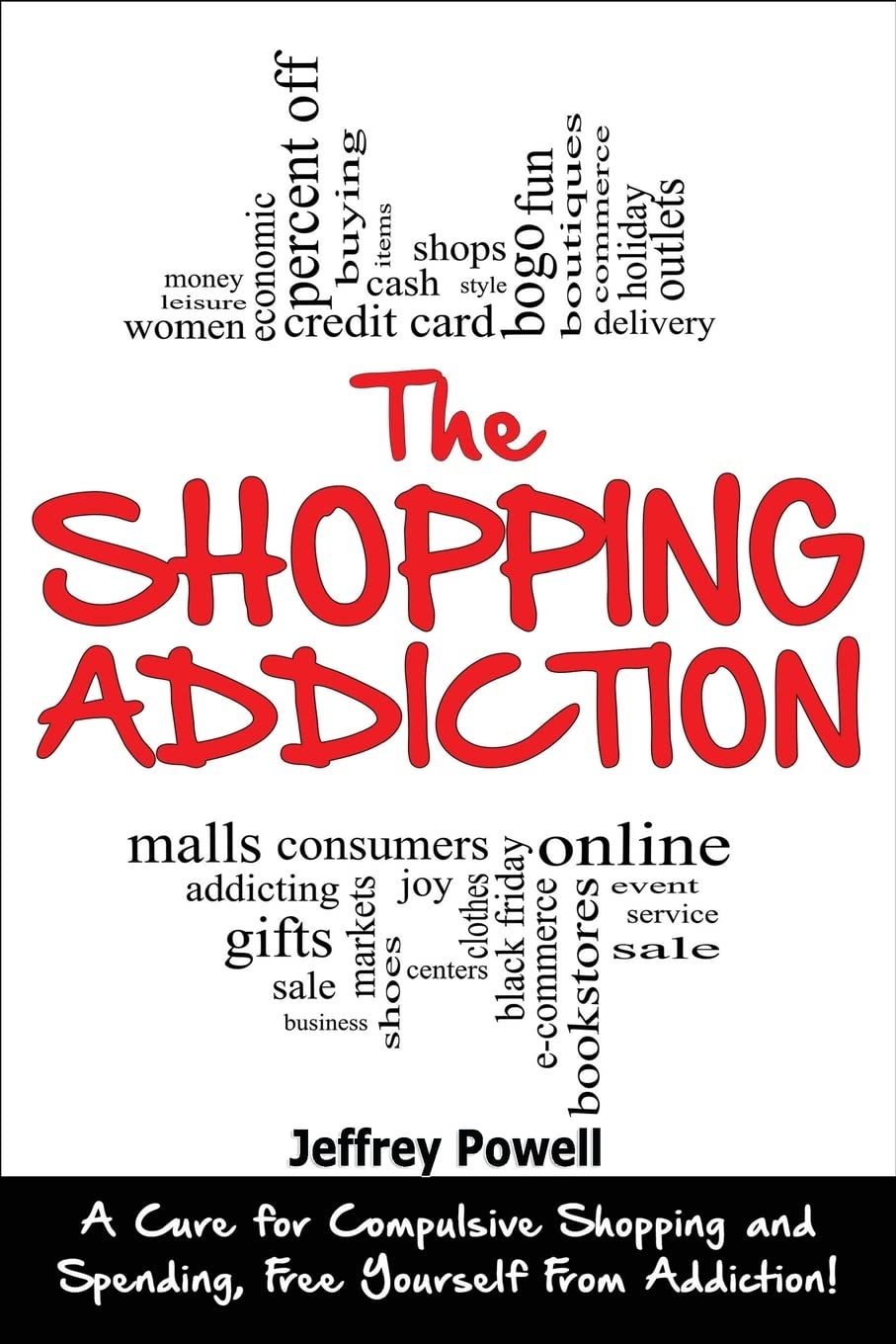 The Shopping Addiction: A Cure for Compulsive Shopping and Spending to Free Yourself from Addiction!,Used