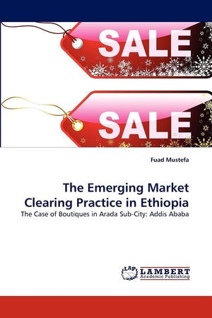 The Emerging Market Clearing Practice in Ethiopia: The Case of Boutiques in Arada SubCity: Addis Ababa,Used
