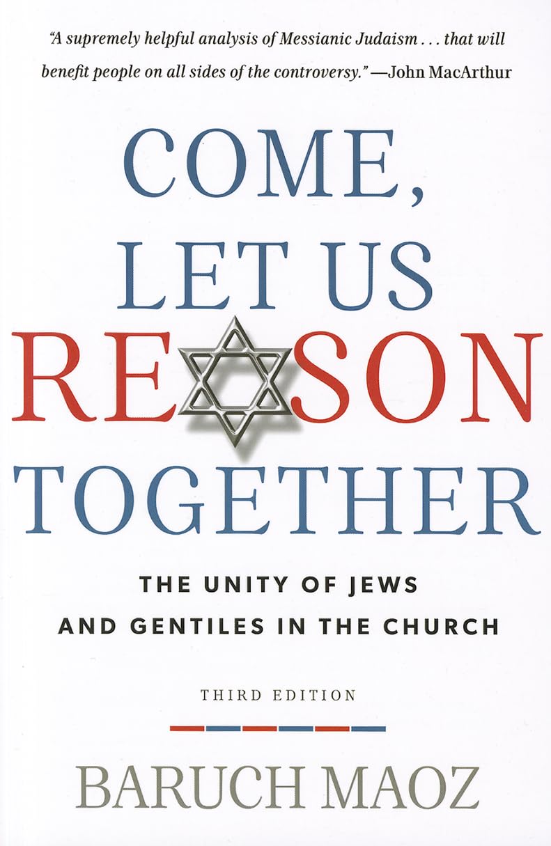 Come, Let Us Reason Together: The Unity of Jews and Gentiles in the Church,New