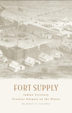 Fort Supply, Indian Territory: Frontier Outpost On The Plains,Used