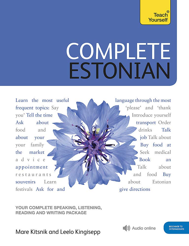 Complete Estonian Beginner To Intermediate Book And Audio Course: Learn To Read, Write, Speak And Understand Estonian (Teach You