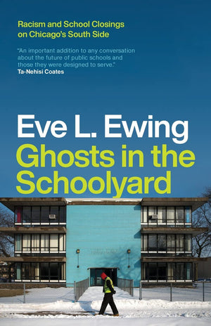 Ghosts In The Schoolyard: Racism And School Closings On Chicago'S South Side,Used