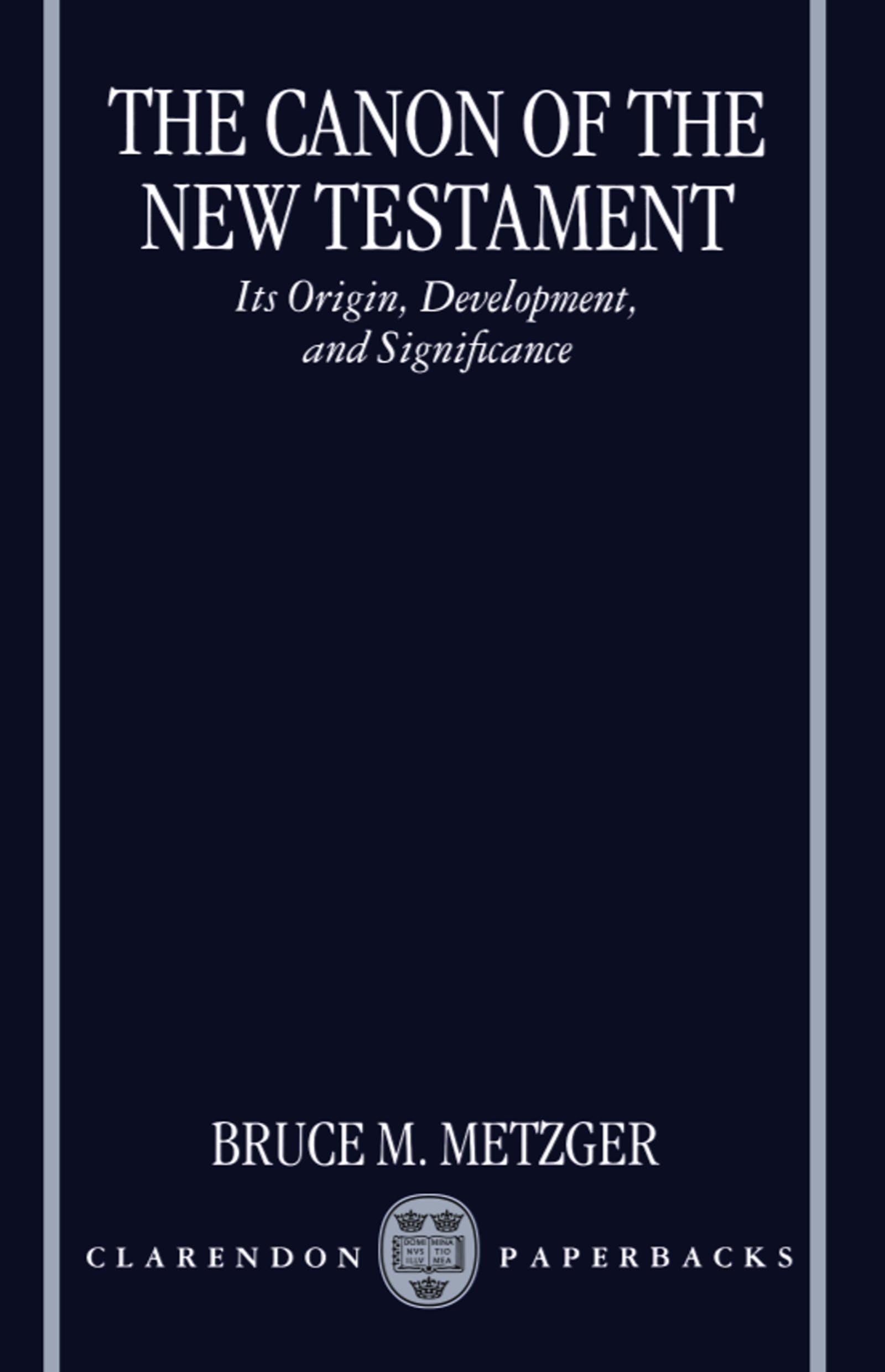 The Canon of the New Testament: Its Origin, Development, and Significance,Used