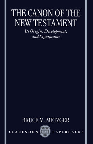 The Canon of the New Testament: Its Origin, Development, and Significance,Used