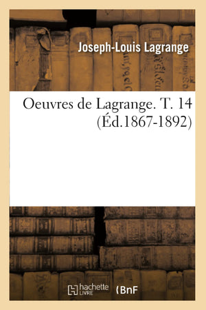 Oeuvres De Lagrange. T. 14 (D.18671892) (Sciences) (French Edition),New