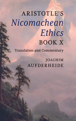 Aristotle's Nicomachean Ethics Book X: Translation and Commentary,Used