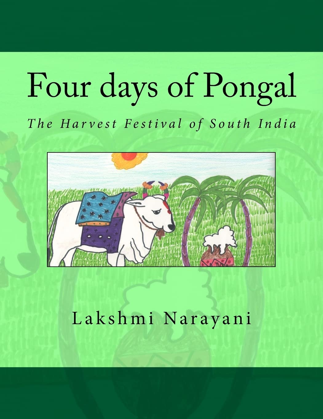 Four days of Pongal: The Harvest Festival of South India (Festivals of India),Used