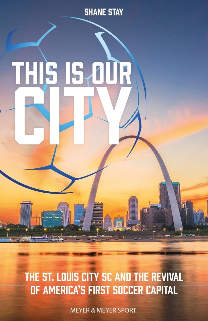 This Is Our City: The St. Louis City Sc And The Revival Of America'S First Soccer Capital,Used