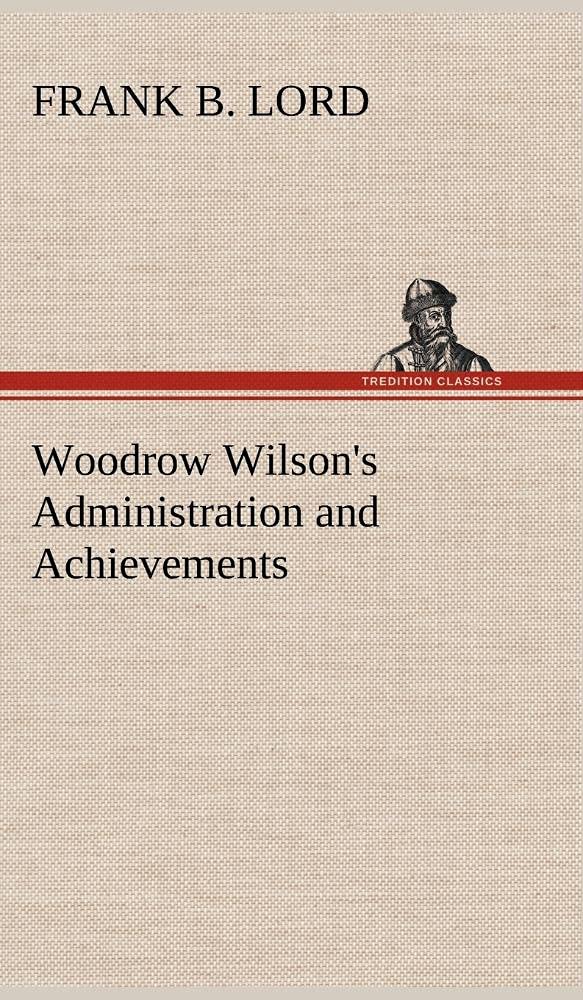 Woodrow Wilson's Administration and Achievements,Used