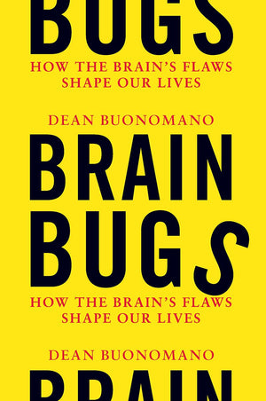 Brain Bugs: How The Brains Flaws Shape Our Lives-new,New