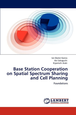 Base Station Cooperation on Spatial Spectrum Sharing and Cell Planning: Foundations,Used