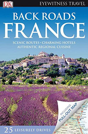 Back Roads France (Eyewitness Travel Back Roads)
