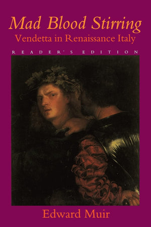 Mad Blood Stirring: Vendetta And Factions In Friuli During The Renaissance,Used