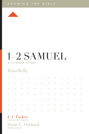 12 Samuel: A 12Week Study (Knowing The Bible)