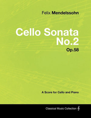 Felix Mendelssohn  Cello Sonata No.2  Op.58  A Score For Cello And Piano,Used